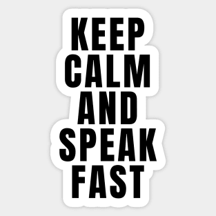 Keep Calm And Speak Fast Sticker